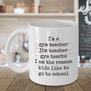 Gym Teacher Mug, Funny Gift for P.E. Teacher, Teaching Assistant, Teaching Practice, P.E. Graduate, Co-worker, End of Term, Back to School