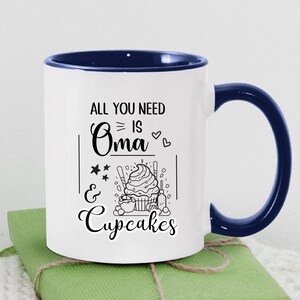 Oma Mug, Funny Gift for Oma, All You Need is Oma and Cupcakes, Oma&#39;s Birthday Gift, Christmas Gifts, Stocking Stuffer Ideas