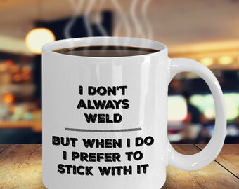 Welder Mug, Funny Welder Gift For Men And Women, Gag Welder Gift For Dad, Uncle, Brother, Sister, Unique Welder Pun