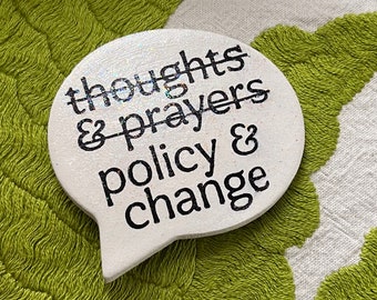 Policy & Change Bubble Magnet/ Ceramic Magnet/ Handmade Magnet