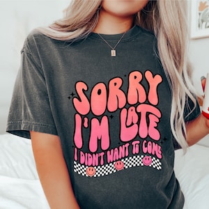 Koszulka Comfort Colors, Koszulka Sorry I Late Shirt, Koszulka Sorry I Late Tee, Koszulka Sorry Im Late T-shirt, Koszulka Sorry I Late I Didn Want To Come, Zabawna