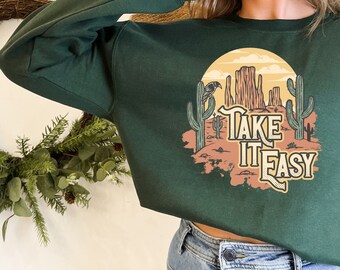 Take It Easy Crewneck Sweatshirt | Trendy Oversized Sweatshirt| Take it easy desert| Take it easy desert cactus| Earthy Crewnecks