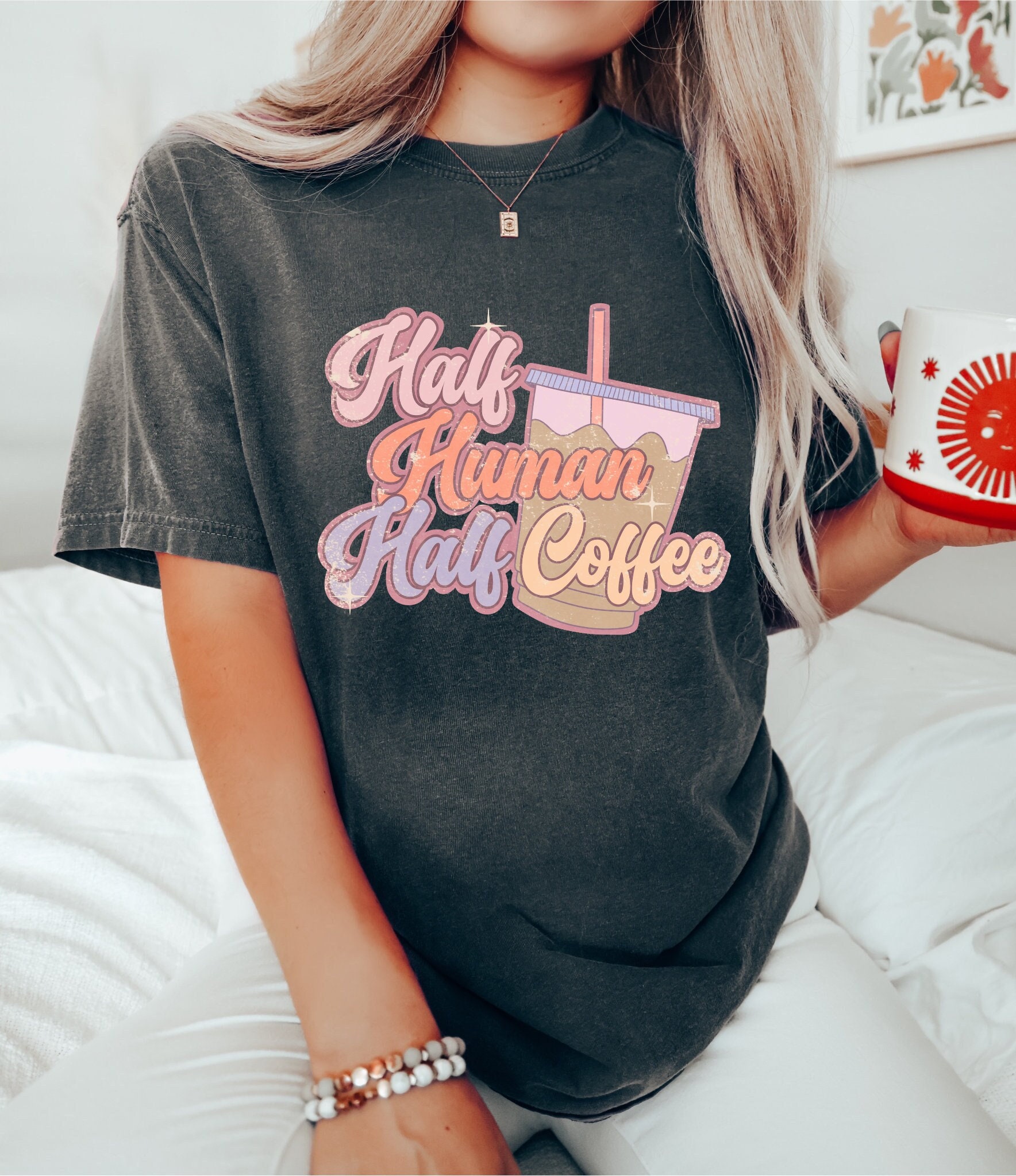 Comfort Colors®Half Human Half Coffee, Retro Coffee Shirt, Coffee Tee, Coffee shirt, Mama t-Shirt, Graphic T-Shirt, Coffee Lovers