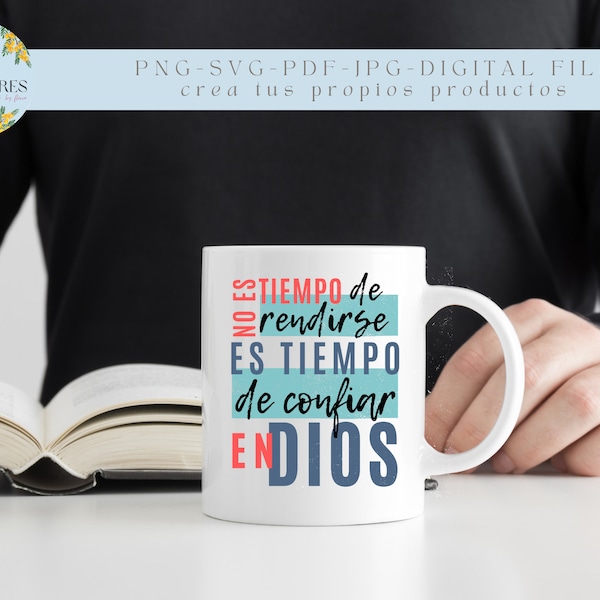 No es tiempo de rendirse, es tiempo de confiar en Dios  SVG PNG, cricut, diseños cristianos, bundle, Arte cristiano, frases motivadoras