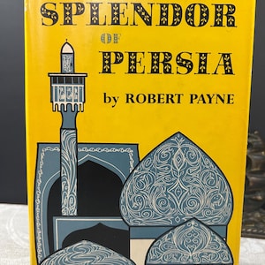 1957 The Splendor of Persia by Robert Payne
