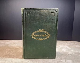 1866 Donne in guerra: il loro eroismo e il loro sacrificio. di Frank Moore Copertina rigida S. S. Scranton & Co. Illustrato