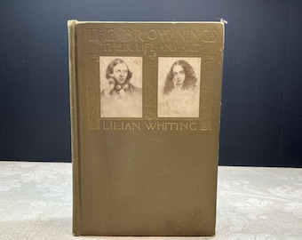 1911 The Brownings Their Life and Art by Lilian Whiting Hardcover Little, Brown, and Company Illustrated Ex-Library