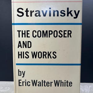 1966 Stravinsky The Composer and His Works by Eric White 1st edition hardcover