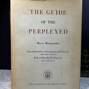 May include: The Guide of the Perplexed by Moses Maimonides, translated with an introduction and notes by Shlomo Pines, with an introductory essay by Leo Strauss. The University of Chicago Press.