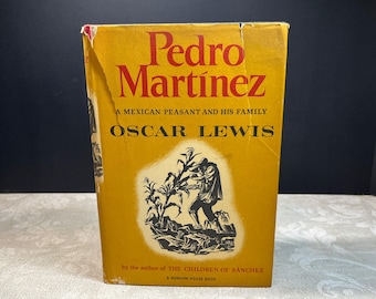 1964 Signed Pedro Martinez A Mexican Peasant and His Family by Oscar Lewis Random House Second Printing