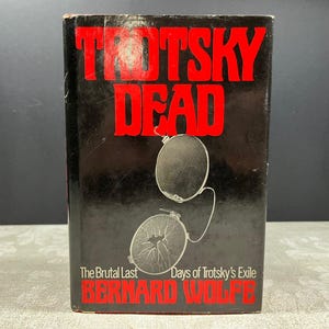 1975 Trotsky Dead by Bernard Wolfe 1st edition Wollstonecraft Incorporated