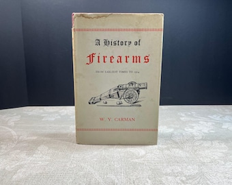 1955, A History of FIREARMS, From Earliest Times to 1914 by W. Y. Carman, 1st Ed, Routledge & Kegan Paul Ltd.
