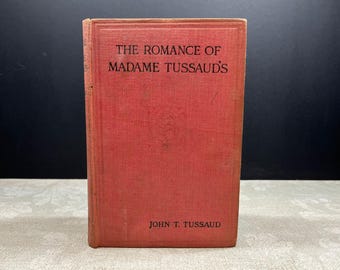 1921 El romance de Madame Tussaud's por John Theodore Tussaud Tapa dura 2ª edición Ilustrada Odhams Press Limited