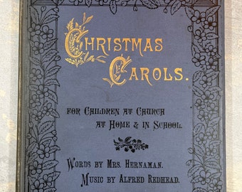 Circa 1880 Christmas Carols for Children at Church at Home and in School by Mrs. Hernaman & Alfred Redhead Advent Jesus Holiday Music