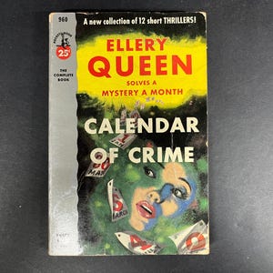 May include: A vintage paperback book titled Calendar of Crime by Ellery Queen. The cover features a yellow background with red text, a green illustration of a face, and scattered calendar pages. It includes the text A new collection of 12 short THRILLERS! and SOLVES A MYSTERY A MONTH.