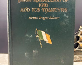 1916 The Irish Rebellion of 1916 and its Martyrs Erin’s Tragic Easter