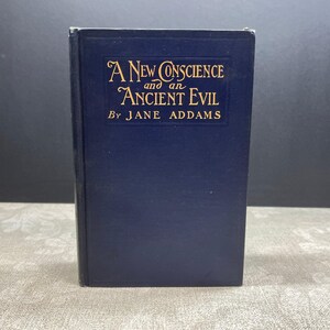 1913 A New Conscience and an Ancient Evil by Jane Addams The Macmillan Company