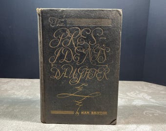 1927 The President's Daughter by Nan Britton Hardcover 1st Ed Elizabeth Ann Guild Inc. Illustrated