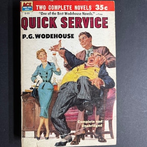 May include: A vintage paperback book titled Quick Service by P.G. Wodehouse, published by Ace Books. The cover features an illustration of a woman in a teal dress and two men, one in a yellow vest and pinstriped trousers, with the text 35c.