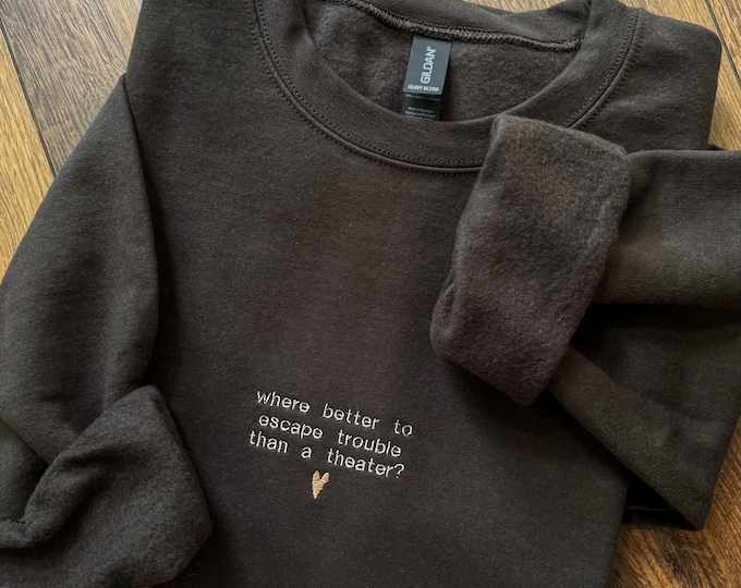where better to escape trouble than a theater newsies the musical / theatre inspired embroidered crewneck sweatshirt, t-shirt or tote bag