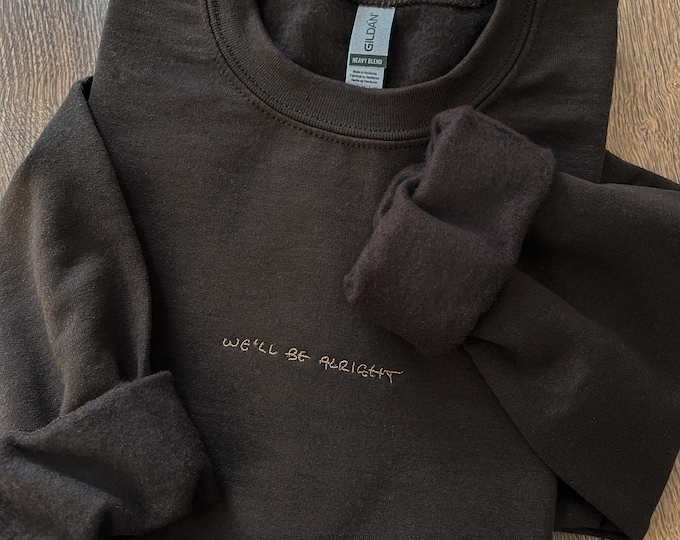 we'll be alright handwriting fine line inspired embroidered crewneck sweatshirt, t-shirt or tote bag