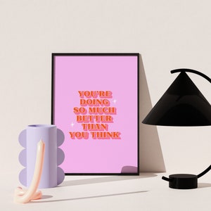 You're Doing So Much Better Than You Think Print - Motivation art print, positivity art print, pink and red art print, quote wall art.