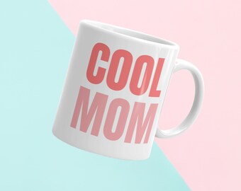 Cool Mom Mug, Mom Mug, Mama Mug, Mom Gift, Mother's Day Gift, Mother's Day Mug, Mama, Cool Mom