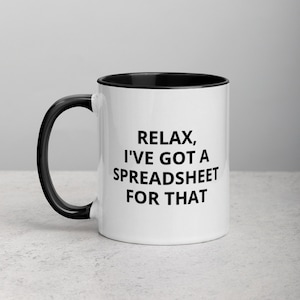 Relax I've Got A Spreadsheet For That Mug, CPA Mug, Accountant Mug, Funny Coffee Mug, Tax Mug, Spreadsheet Mug, Office Mug