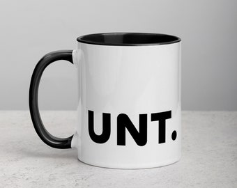 Unt Mug, Funny Coffee Mug, Rude Text Mug, Offensive Coffee Mug, Cunt Mug, Unt, See You Next Tuesday, Funny Office Mug, Coworker Mug