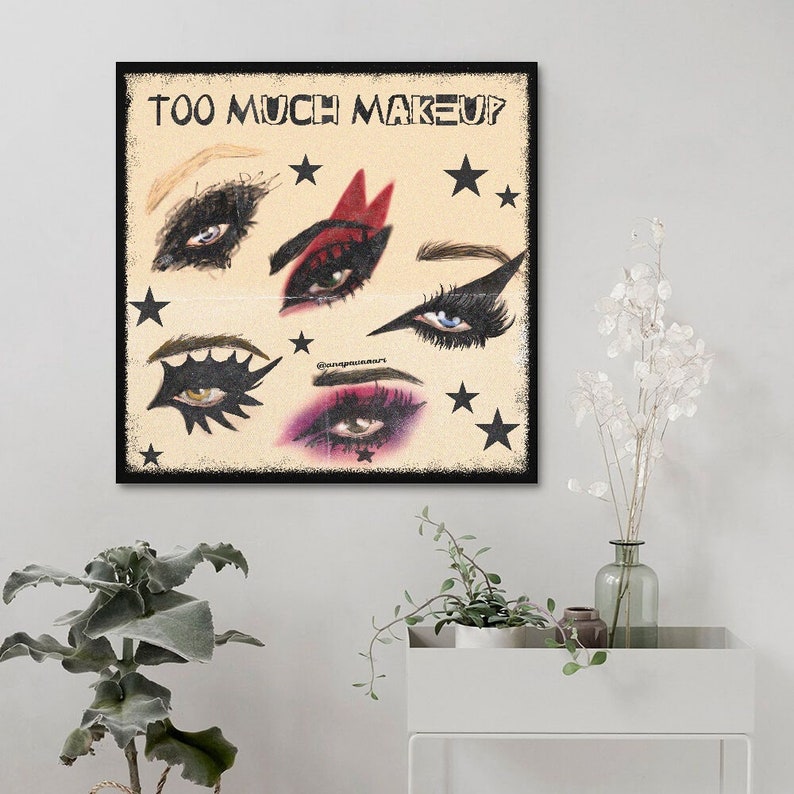 May include: A digital illustration of four eyes with different makeup looks. Each eye is surrounded by black stars. The text "TOO MUCH MAKEUP" is at the top of the image.