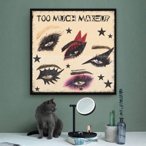 May include: A vintage-style poster with the text "TOO MUCH MAKEUP" in black lettering. The poster features five different eye makeup looks, each with a unique style and color palette. The background is a light beige with black stars.