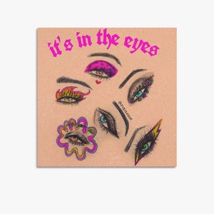 May include: A digital illustration of multiple eyes with different makeup styles and colors. The text "it's in the eyes" is written in pink letters at the top of the image. The artist's social media handle is written in the bottom right corner of the image.