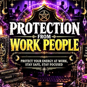 May include: A graphic design featuring the text PROTECTION FROM WORK PEOPLE and PROTECT YOUR ENERGY AT WORK, STAY SAFE, STAY FOCUSED. The image includes black candles with pentagrams, purple crystals, and books labeled BOUNDARIES, PEACE, and PROTECTION.