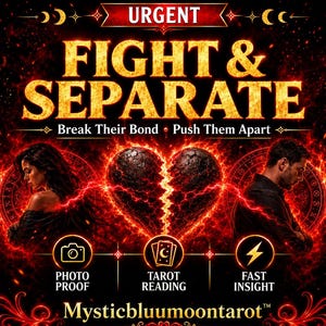 May include: A digital graphic featuring the text URGENT FIGHT & SEPARATE Break Their Bond Push Them Apart. It displays a cracked heart surrounded by red flames, a person on each side, and icons for PHOTO PROOF, TAROT READING, and FAST INSIGHT.