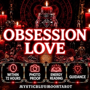 May include: A red candle sits atop a glass jar featuring a heart charm and the text Obsession Love Forever Mine. The image displays the text OBSESSION LOVE and four icons with the labels WITHIN 72 HOURS, PHOTO PROOF, ENERGY READING, and GUIDANCE.
