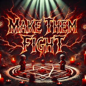 May include: A fiery red and orange graphic design with the text "MAKE THEM FIGHT" in a heavy metal font. Two small figures stand on either side of a pentagram with candles surrounding them.