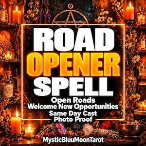 May include: A digital graphic with the text ROAD OPENER SPELL, Open Roads, Welcome New Opportunities, Same Day Cast, Photo Proof, and MysticBluuMoonTarot. The background features orange candles, dried flowers, crystals, and a pentacle symbol.