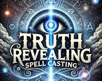 May include: A blue eye with a bright blue light shining from it, surrounded by a swirling, cosmic background. The text "Truth Revealing Spell Casting" is written in a vintage font.