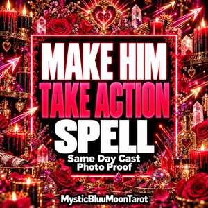 Puede incluir: Un gráfico digital con el texto MAKE HIM TAKE ACTION SPELL, Same Day Cast Photo Proof y MysticBluuMoonTarot. El diseño está rodeado de rosas rojas, velas encendidas, puntas de cristal y un elemento luminoso en forma de corazón.