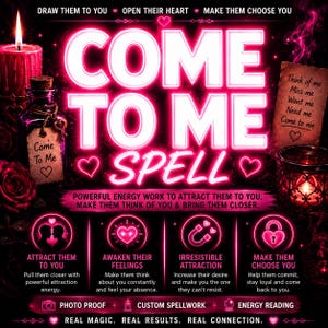 May include: A digital graphic with neon pink text reading COME TO ME SPELL, surrounded by candles, roses, and a bottle with a tag. The image includes text about energy work, attraction, and specific intentions like Think of me, Miss me, Want me, Need me.