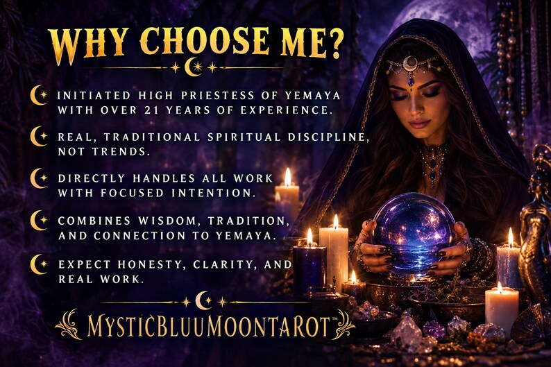 May include: A digital graphic featuring a person in a dark hood holding a glowing blue crystal ball surrounded by lit candles and crystals. Text reads: WHY CHOOSE ME? INITIATED HIGH PRIESTESS OF YEMAYA WITH OVER 21 YEARS OF EXPERIENCE. MYSTICBLUUMOONTAROT.