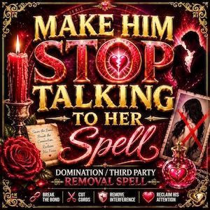 May include: A digital graphic featuring the text MAKE HIM STOP TALKING TO HER SPELL, DOMINATION / THIRD PARTY REMOVAL SPELL. Elements include a red candle, a red rose, a heart with a broken centre, a photograph with a red X, and a small glass bottle.