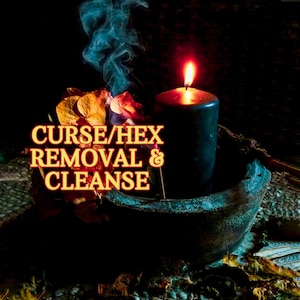 May include: A black candle burning in a dark bowl with smoke rising above it. The candle is surrounded by dried leaves and the text "CURSE/HEX REMOVAL & CLEANSE" is written in yellow letters.