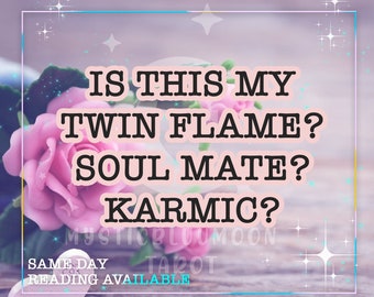 May include: A pink and white graphic with the text "IS THIS MY TWIN FLAME? SOUL MATE? KARMIC?" with the text "SAME DAY READING AVAILABLE" below. The graphic is set against a background of pink and white flowers and a wooden surface.