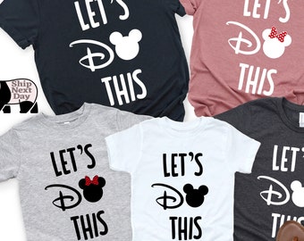Lets Do This Disney Shirt, Disney Trip T-Shirt, Disney Family Vacation Shirt, Disney World T-Shirt, Disney Family Matching Shirt