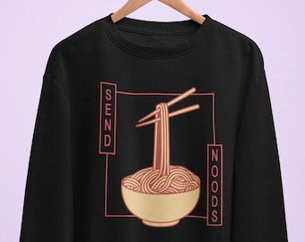 Send Noods Sweatshirt, Funny Foodie Unisex Hoodie