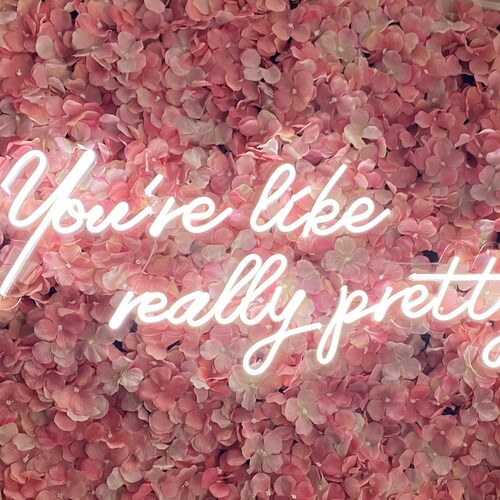 You Re Like Really Pretty Neon Sign Led Light Custom - Custom Led Light Wall Decor You Re Like Really Pretty Neon Sign Led Light Custom - Custom Led Light Wall Decor