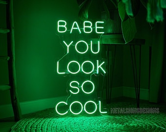 Babe You Look So Cool LED Neon Sign, Custom Wall Decor