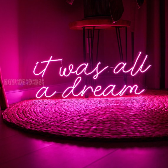It Was All A Dream Neon Sign Led Light Custom Neon Sign Etsy