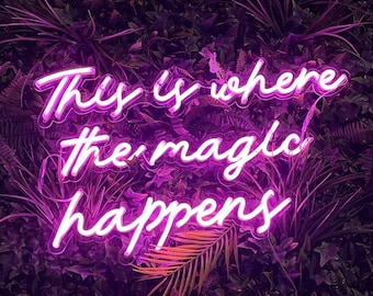 This Is Where The Magic Happens Custom LED Neon Sign, Wall Decor